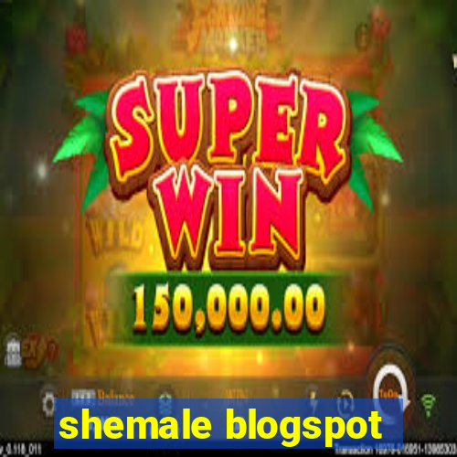 shemale blogspot